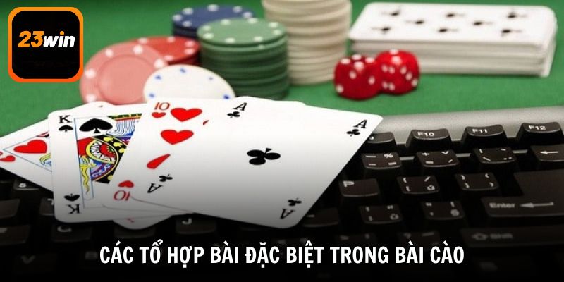 Nắm rõ các tổ hợp bài đặc biệt trong Bài Cào để giành chiến thắng