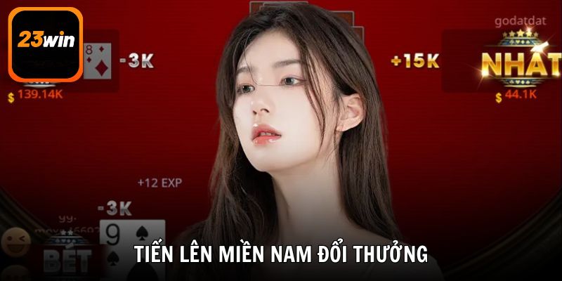23win Bật Mí Cách Chơi Tiến Lên miền Nam đổi thưởng